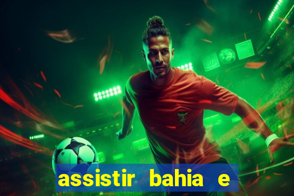 assistir bahia e flamengo multicanais